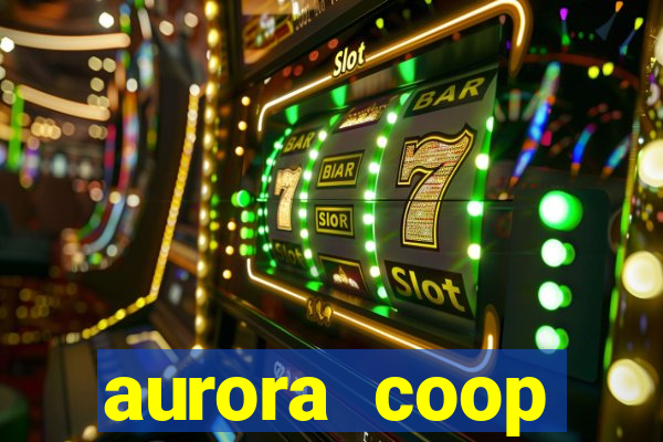 aurora coop trabalhe conosco